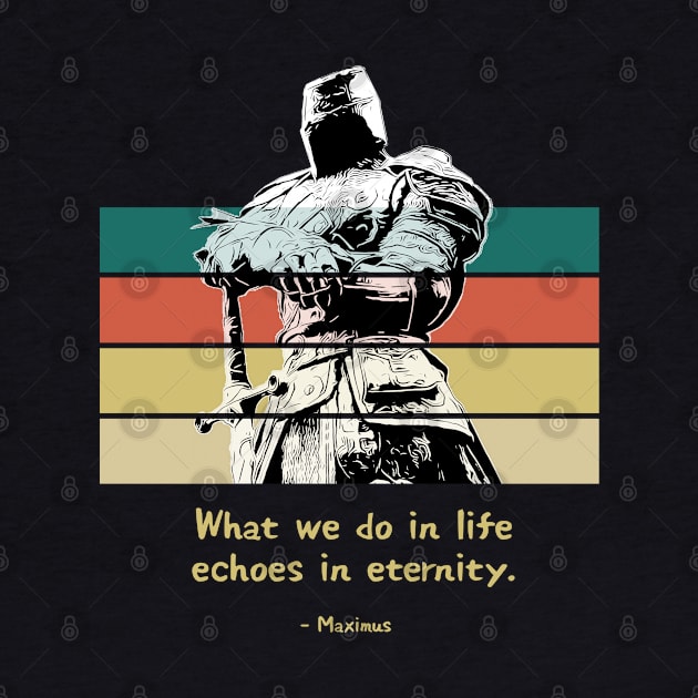 Warriors Quotes VII: "What we do in life, echoes in eternity" by NoMans